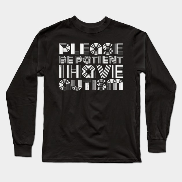 please be patient i have autism, autism awareness Long Sleeve T-Shirt by Gaming champion